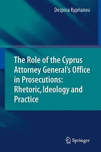 The Role Of Cyprus Attorney General's Office Prosecutions: Rhetoric, Ideology And Practice