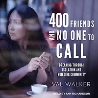 400 Friends and No One to Call Lib/E: Breaking Through Isolation Building Community