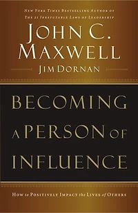 Becoming a Person of Influence: How to Positively Impact the Lives Others