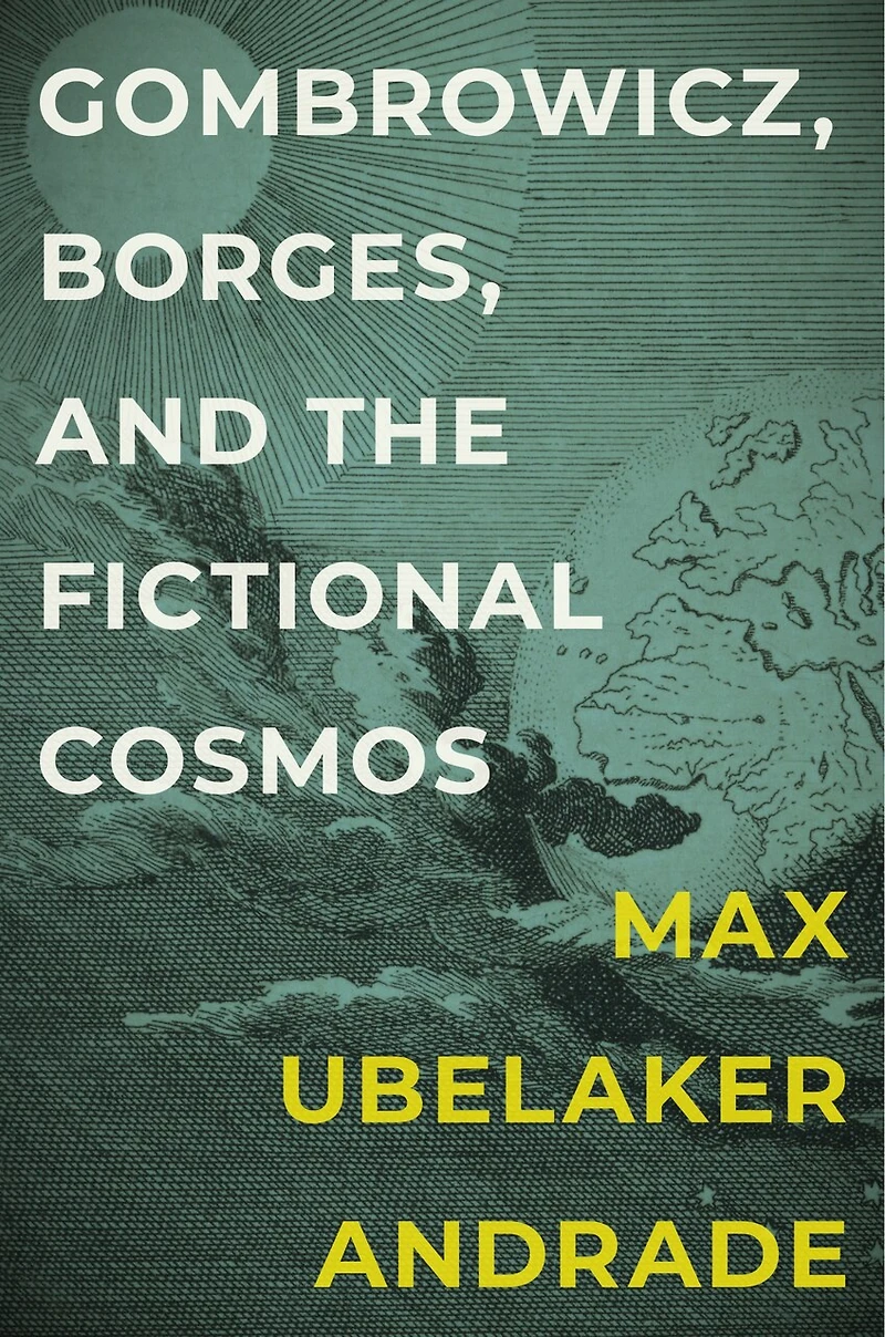 Gombrowicz, Borges, and the Fictional Cosmos