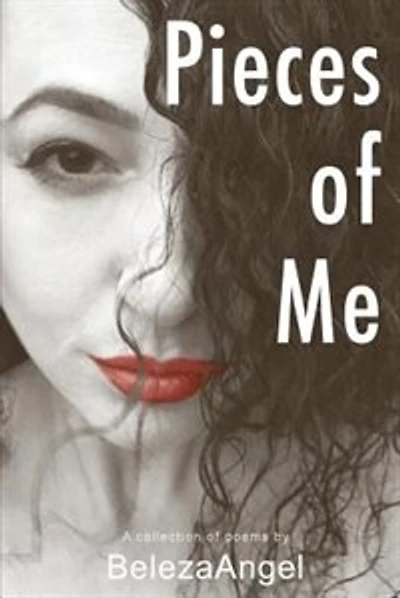 Pieces of Me: A Collection of Poems by BelezaAngel