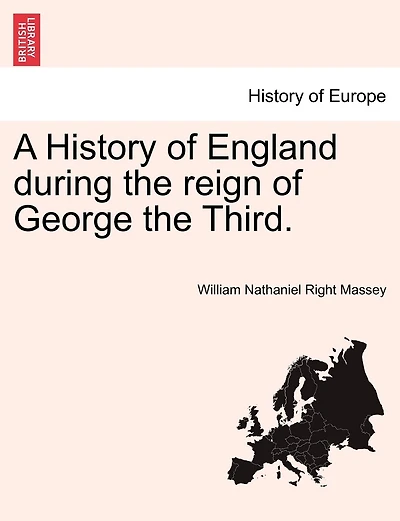 A History Of England During The Reign Of George The Third