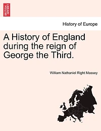 A History Of England During The Reign Of George The Third