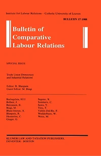 Bulletin of Comparative Labour Relations 17: Trade Union Democracy and Industrial Relations