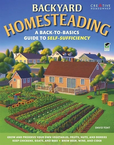 Backyard Homesteading, Second Revised Edition: A Back-to-basics Guide For Self-sufficiency