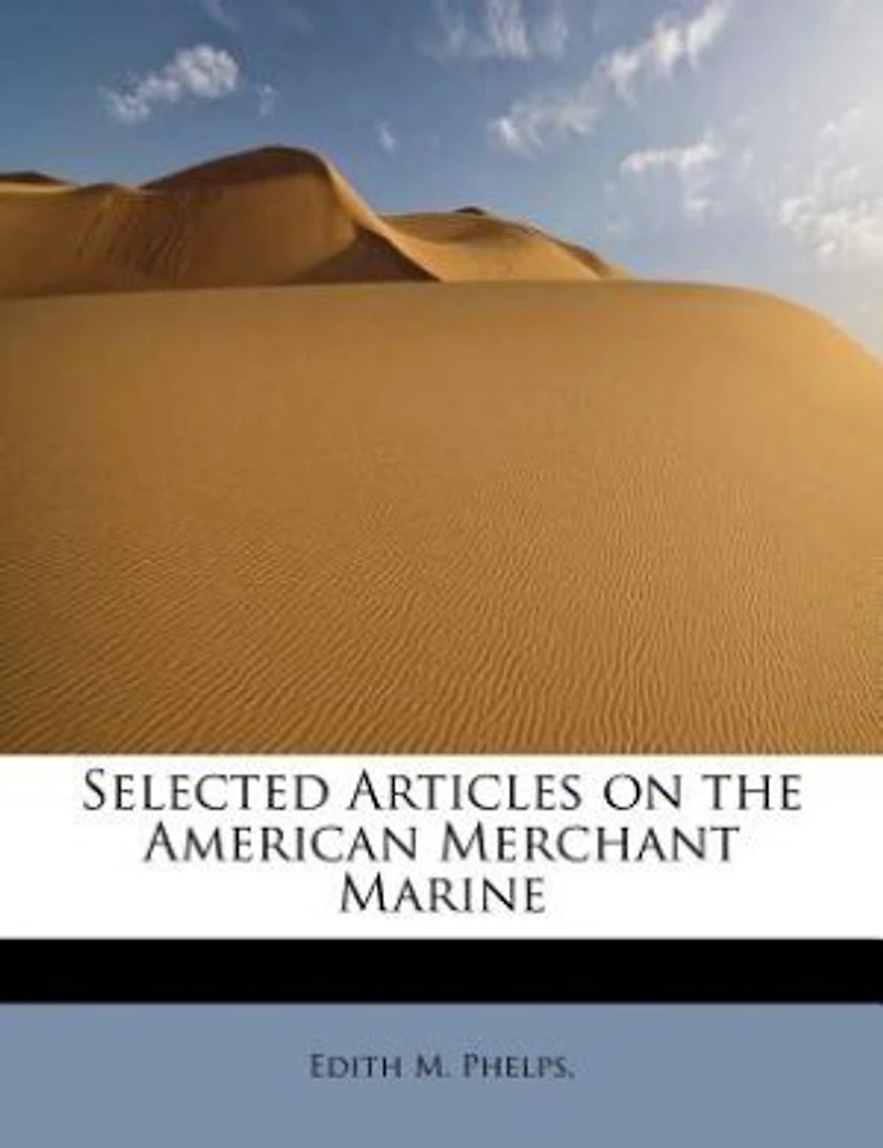 Selected Articles on the American Merchant Marine (Classic Reprint)