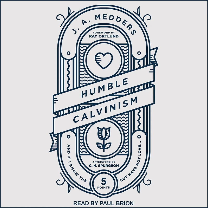 Humble Calvinism Lib/E: And If I Know the Five Points, But Have Not Love