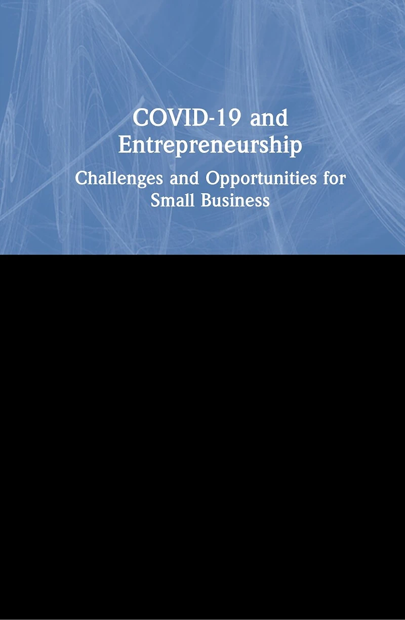 COVID-19 and Entrepreneurship: Challenges Opportunities for Small Business