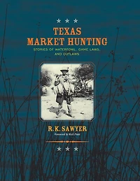 Texas Market Hunting: Stories of Waterfowl, Game Laws