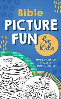 Bible Picture Fun for Kids: More Than 100 Mazes and Dot-to-Dots!