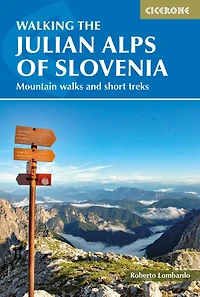 Walking the Julian Alps of Slovenia: Mountain walks and short treks