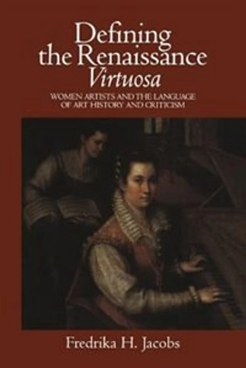 Defining the Renaissance 'Virtuosa': Women Artists and Language of Art History Criticism