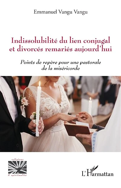 Indissolubilité du lien conjugal et divorcés remariés aujourd'hui: Points de repère pour une pastorale de la miséricorde