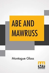 Abe And Mawruss: Being Further Adventures Of Potash And Perlmutter