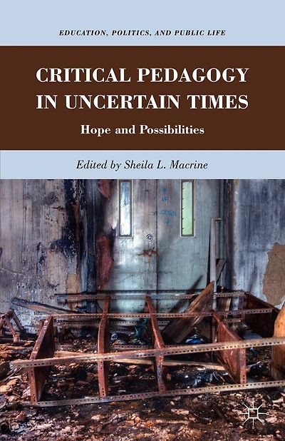 Critical Pedagogy in Uncertain Times: Hope and Possibilities