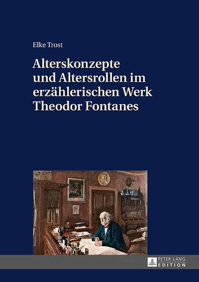 Alterskonzepte und Altersrollen im erzaehlerischen Werk Theodor Fontanes