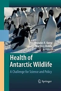 Health Of Antarctic Wildlife: A Challenge For Science And Policy