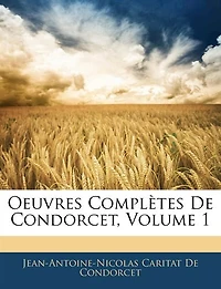 Oeuvres Complètes De Condorcet, Volume 1