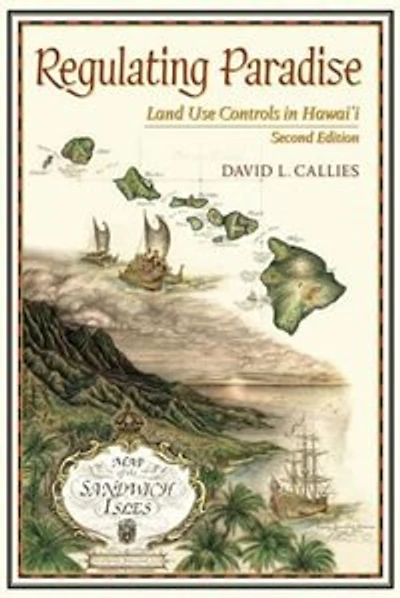 Regulating Paradise: Land Use Controls In Hawai'i, Second Edition