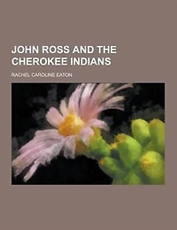 John Ross and the Cherokee Indians