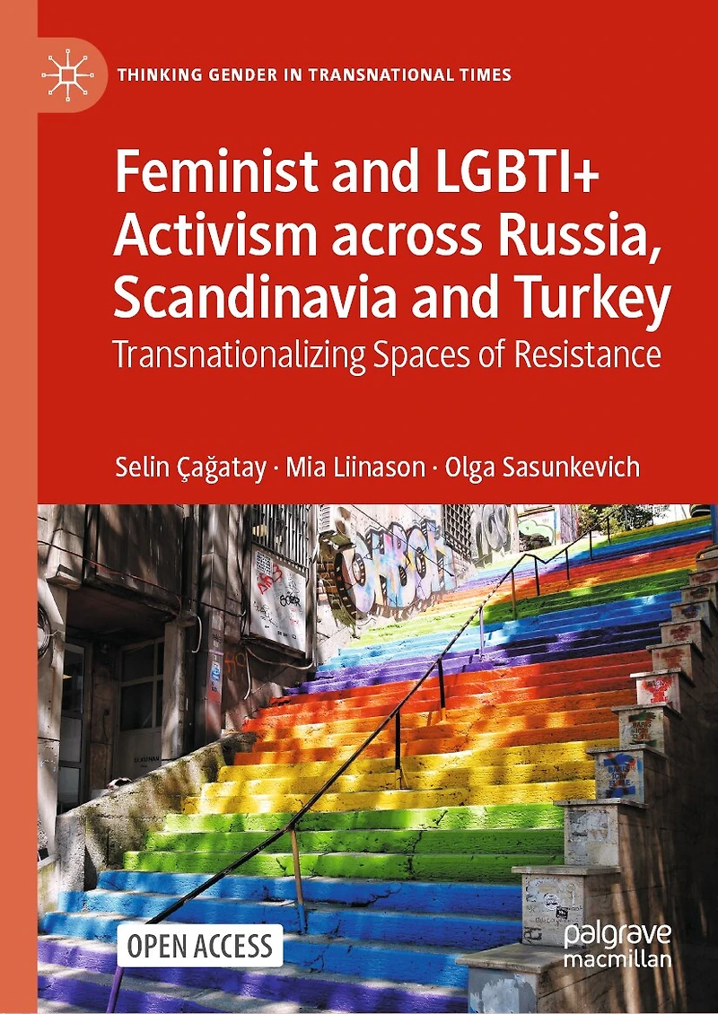 Feminist And Lgbti+ Activism Across Russia, Scandinavia And Turkey: Transnationalizing Spaces Of Resistance