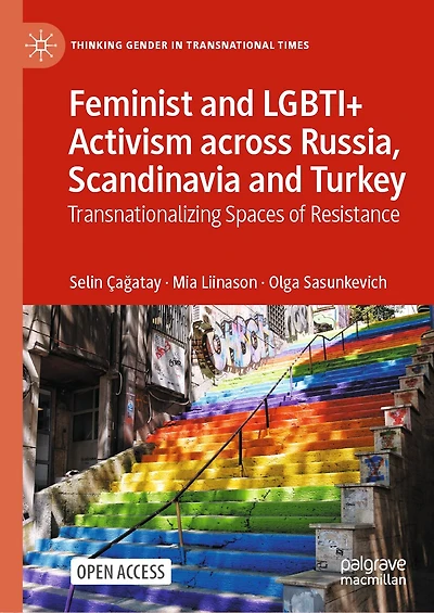 Feminist And Lgbti+ Activism Across Russia, Scandinavia And Turkey: Transnationalizing Spaces Of Resistance