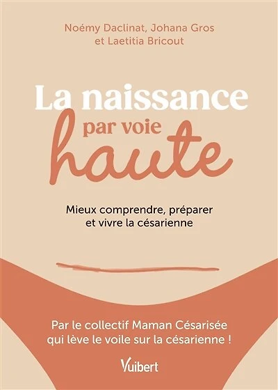La naissance par voie haute: Mieux comprendre, préparer et vivre la césarienne