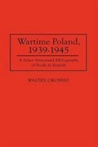 Wartime Poland, 1939-1945: A Select Annotated Bibliography of Books in English
