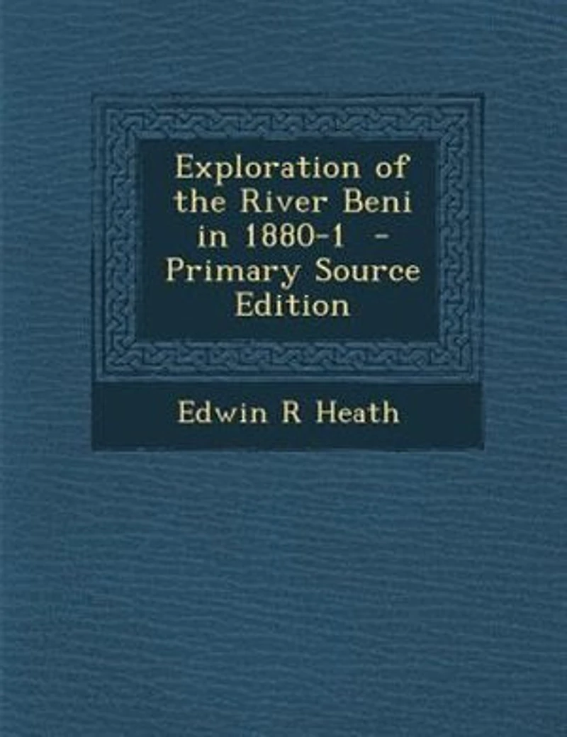 Exploration of the River Beni 1880-1