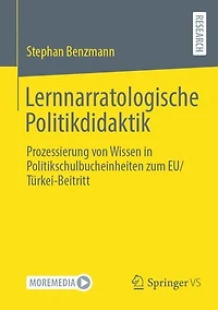 Lernnarratologische Politikdidaktik: Prozessierung von Wissen Politikschulbucheinheiten zum EU/Turkei-Beitritt