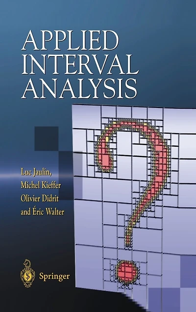Applied Interval Analysis: With Examples Parameter and State Estimation, Robust Control Robotics