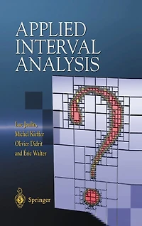Applied Interval Analysis: With Examples Parameter and State Estimation, Robust Control Robotics