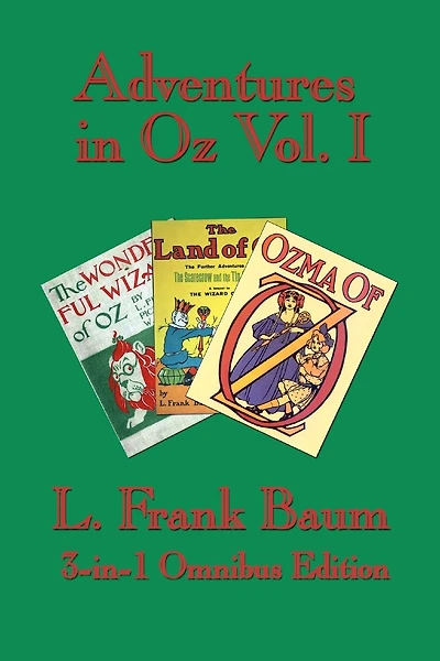 Adventures in Oz Vol. I: The Wonderful Wizard of Oz, the Marvelous Land of Oz