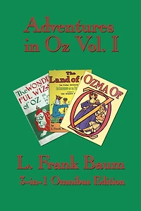 Adventures in Oz Vol. I: The Wonderful Wizard of Oz, the Marvelous Land of Oz