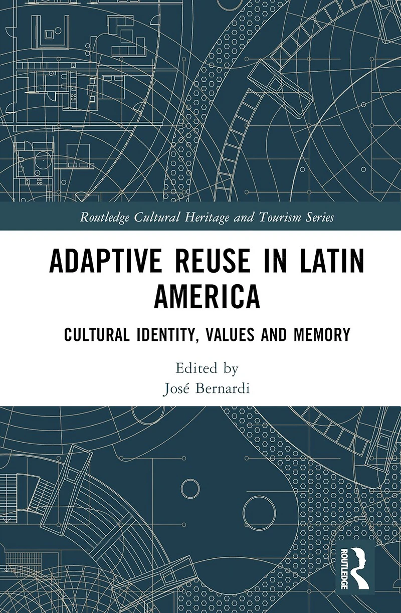 Adaptive Reuse Latin America: Cultural Identity, Values and Memory