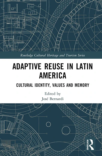 Adaptive Reuse Latin America: Cultural Identity, Values and Memory