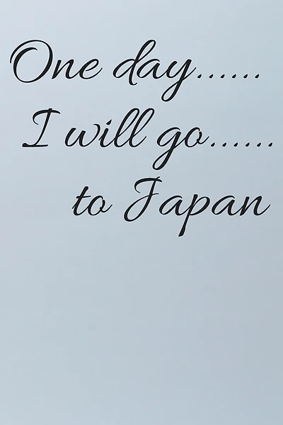 One day I will go to Japan