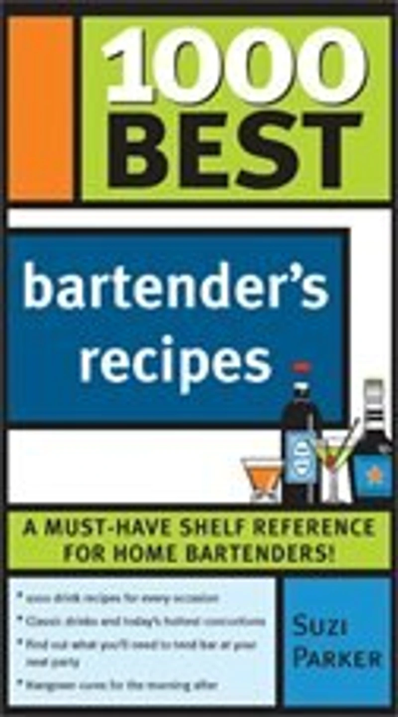 1000 Best Bartender Recipes: The Essential Collection For The Best Home Bars And Mixologists