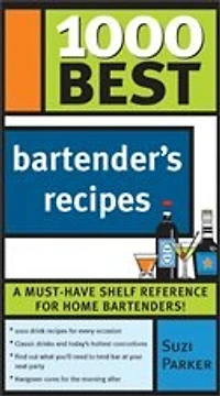 1000 Best Bartender Recipes: The Essential Collection For The Best Home Bars And Mixologists