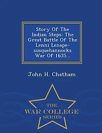 Story Of The Indian Steps: Great Battle Lenni Lenape-susquehannocks War 1635