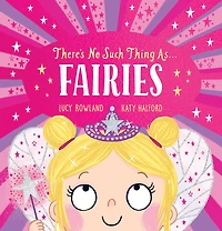 There's No Such Thing as... Fairies