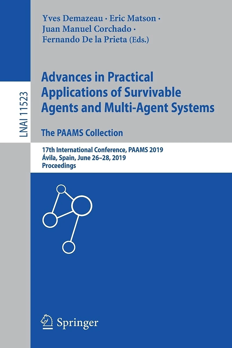 Advances Practical Applications of Survivable Agents and Multi-Agent Systems: The PAAMS Collection: 17th International Conference, 2019, vila, Spain, June 26-28, Proceedings