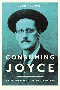 Consuming Joyce: 100 Years Of Ulysses In Ireland