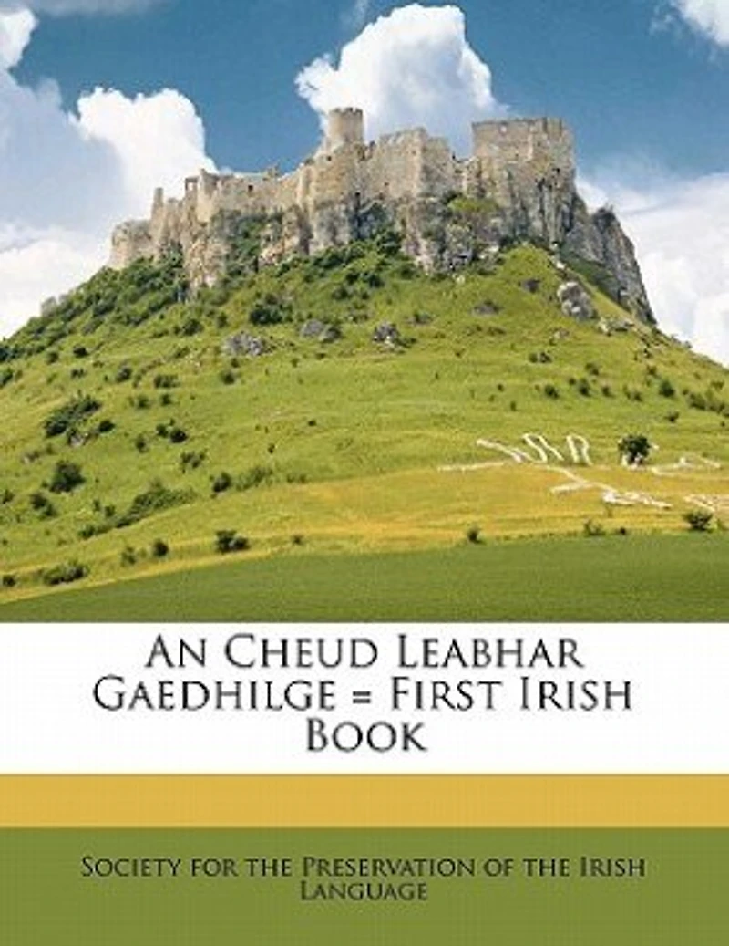 An Cheud Leabhar Gaedhilge First Irish Book