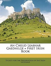 An Cheud Leabhar Gaedhilge First Irish Book