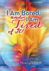 I am bored and TIRED of it!!