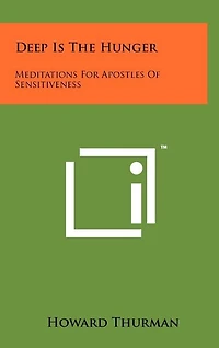 Deep Is The Hunger: Meditations For Apostles Of Sensitiveness