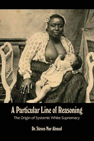 A Particular Line of Reasoning: The Origin of Systemic White Supremacy