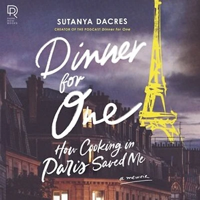 Dinner for One: How Cooking Paris Saved Me