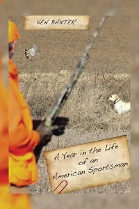 A Year the Life of an American Sportsman